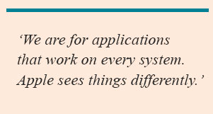 ‘We are for applications that work on every system. Apple sees things differently.’